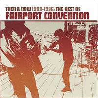 Fairport Convention : Then & Now, The Best of Fairport Convention